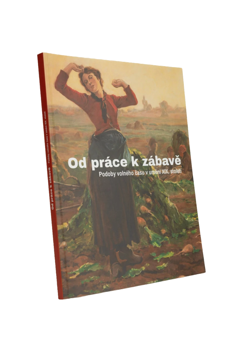 Od práce k zábavě. Podoby volného času v umění XIX. století publikace