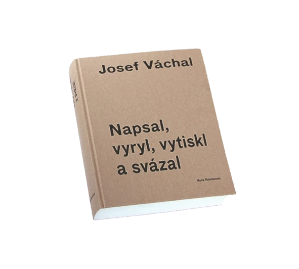 Josef Váchal. Napsal, vyryl, vytiskl a svázal