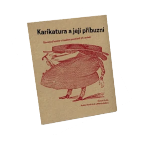 Karikatura a její příbuzní. Obrazový humor v českém prostředí 19. století
