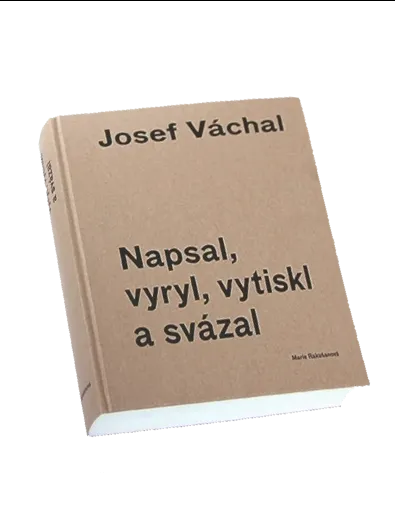 Josef Váchal. Napsal, vyryl, vytiskl a svázal